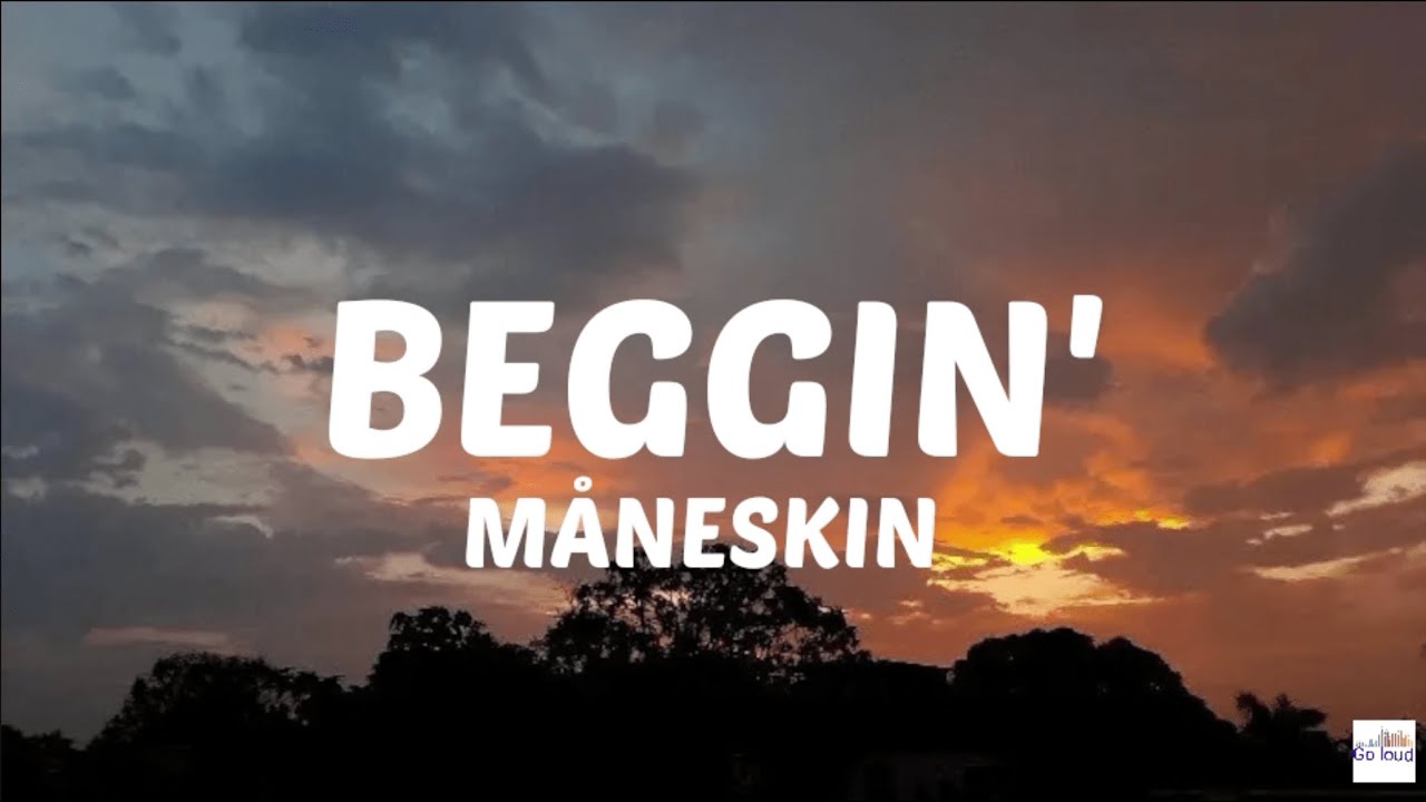 M&aring;neskin - Beggin' (Lyrics) | GoLoud