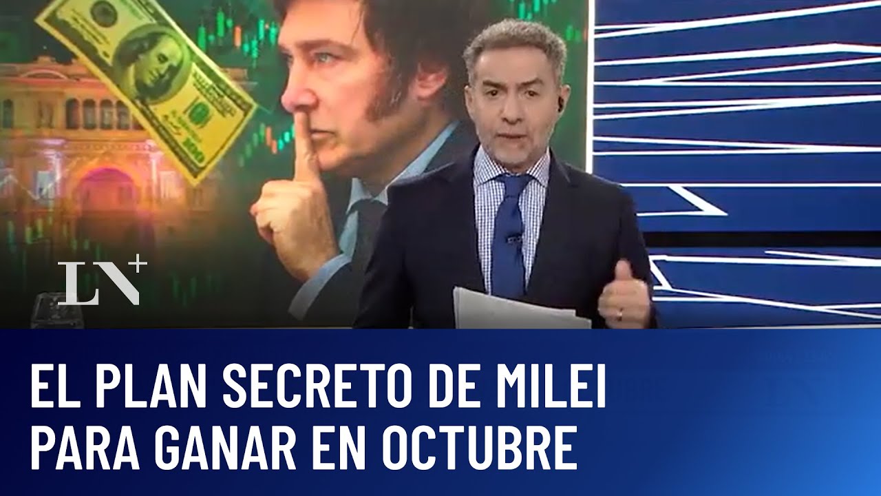 El plan secreto de Milei para ganar en Octubre