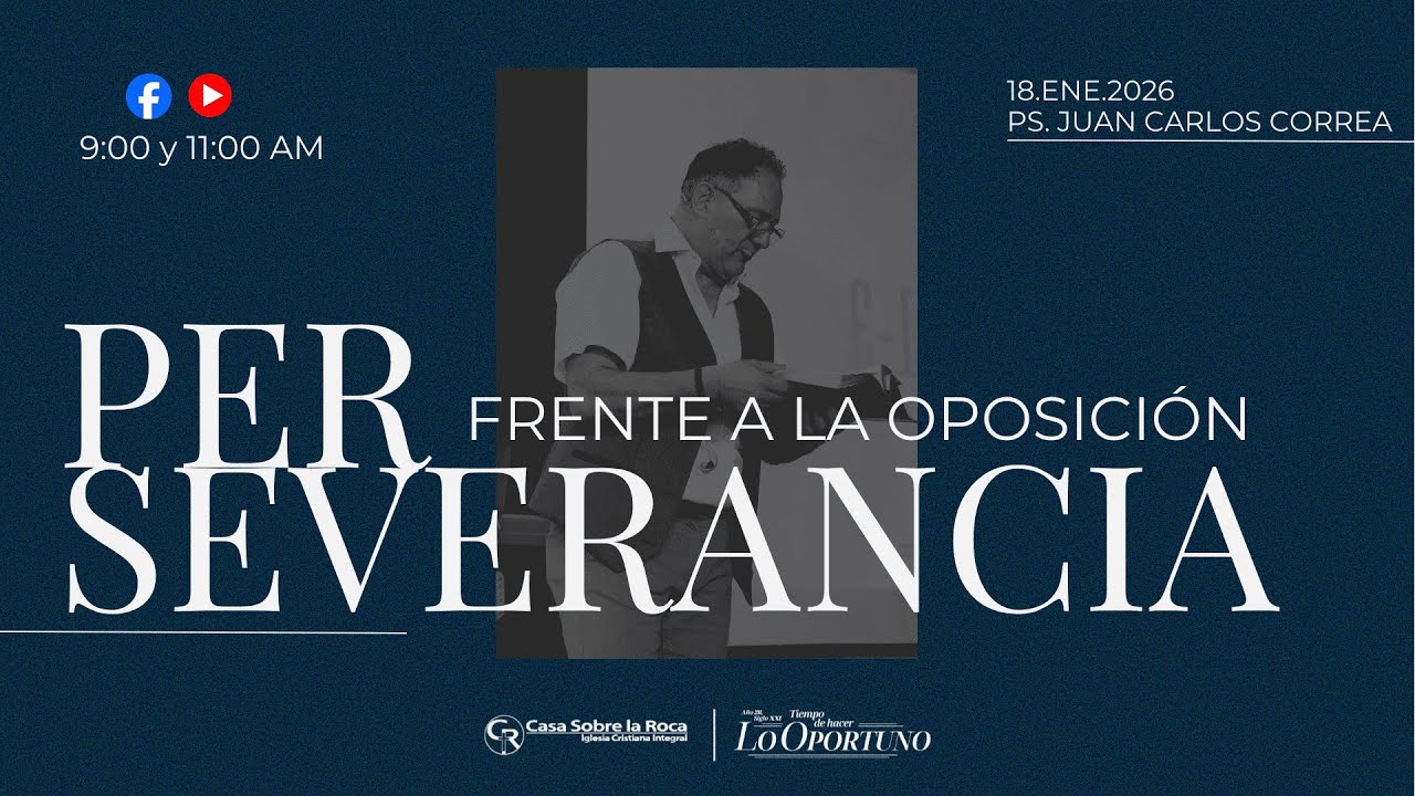 📍Perseverancia frente a la oposición | Ps. Juanche | 18 Enero 2026
