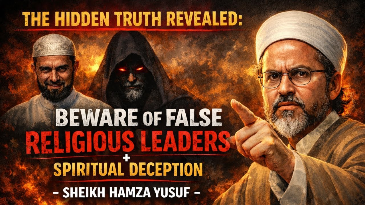 Beware of False Religious Leaders & Spiritual Deception - Sheikh Hamza Yusuf