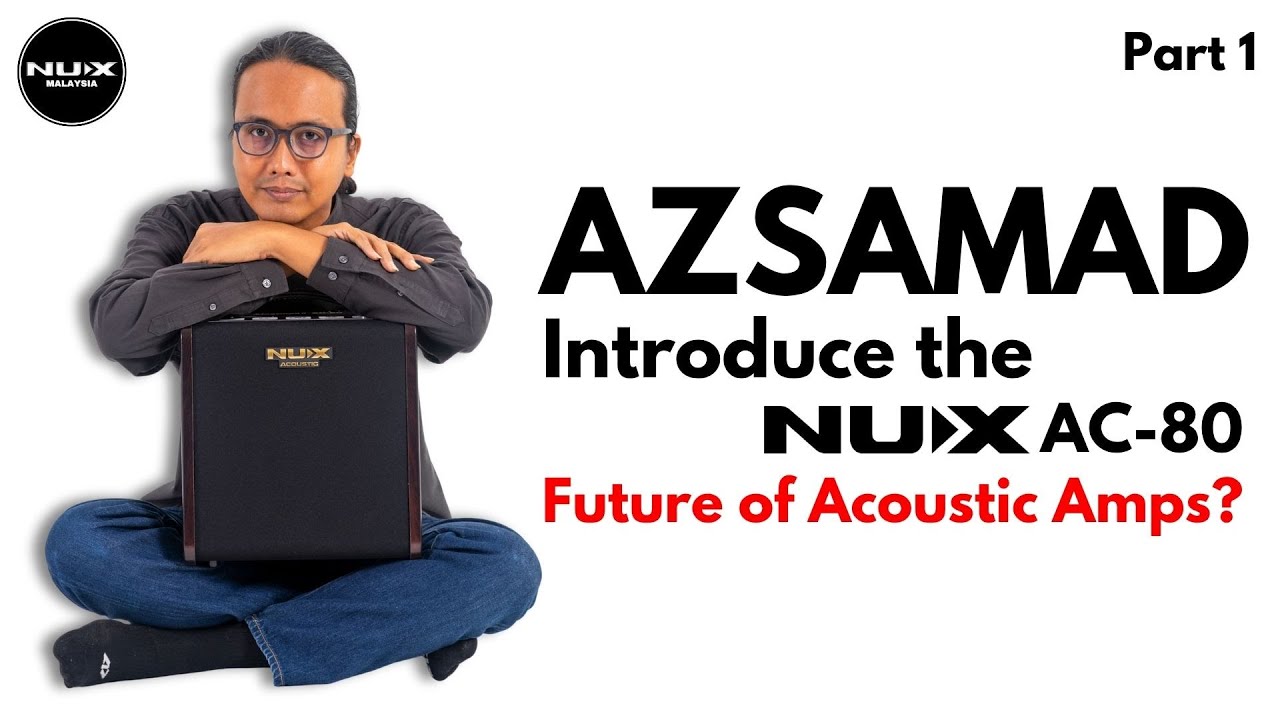NUX AC-80 一 The Game Changer. Part 1 @AzSamad
