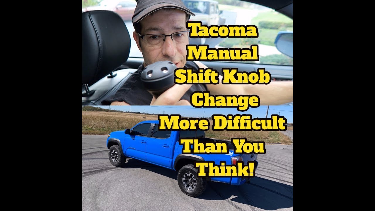 Tacoma Manual Shift Knob Change More Difficult Than You Think!