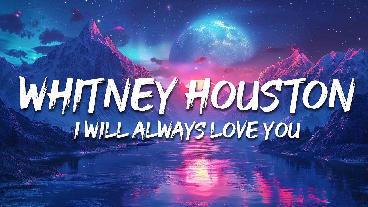 Whitney Houston - I Will Always Love You (Lyrics)