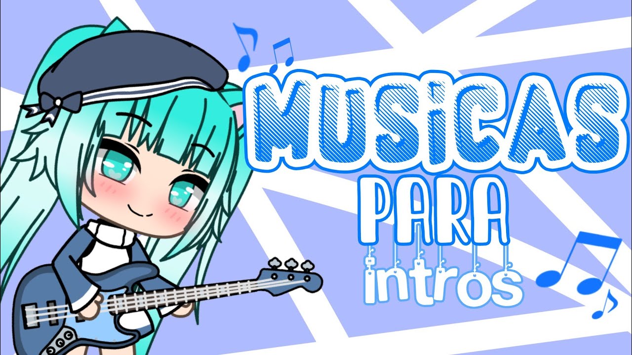 |🎶💙| Músicas para intros|Gacha life |1#|💙🎶|