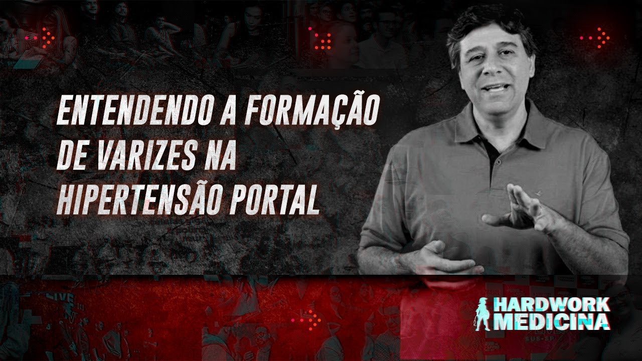 HIPERTENS&Atilde;O PORTAL E FORMA&Ccedil;&Atilde;O DE VARIZES DE ES&Ocirc;FAGO l HARDWORK MEDICINA