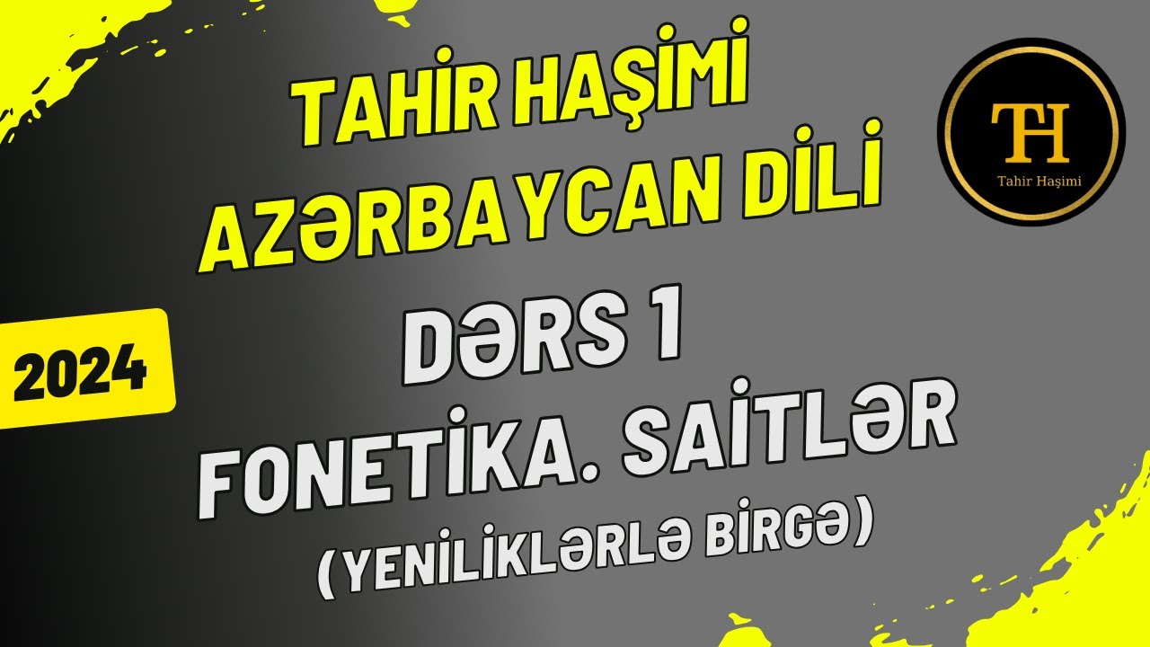 Azərbaycan dili dərs 1. Fonetika. Saitlər (Yeniliklərlə birgə) Tahir Haşimi 055-975-96-46