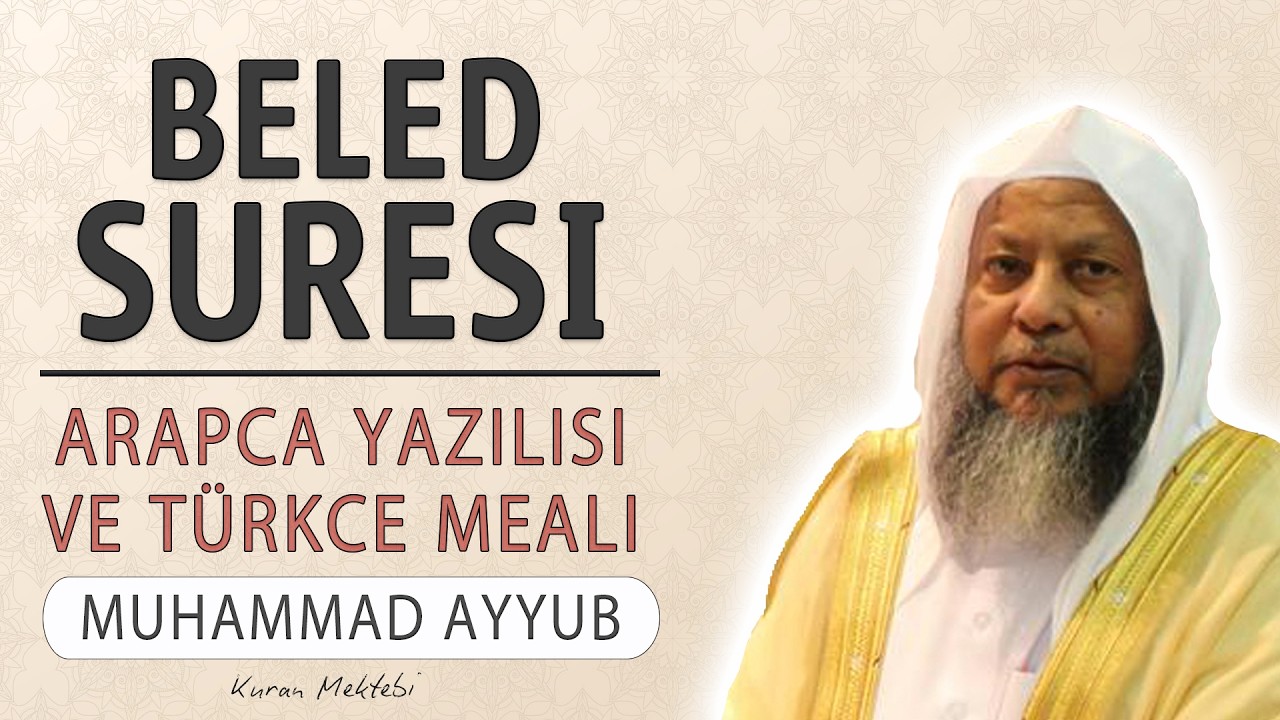 Beled suresi anlamı dinle Muhammad Ayyub (Beled suresi arapça yazılışı okunuşu ve meali)