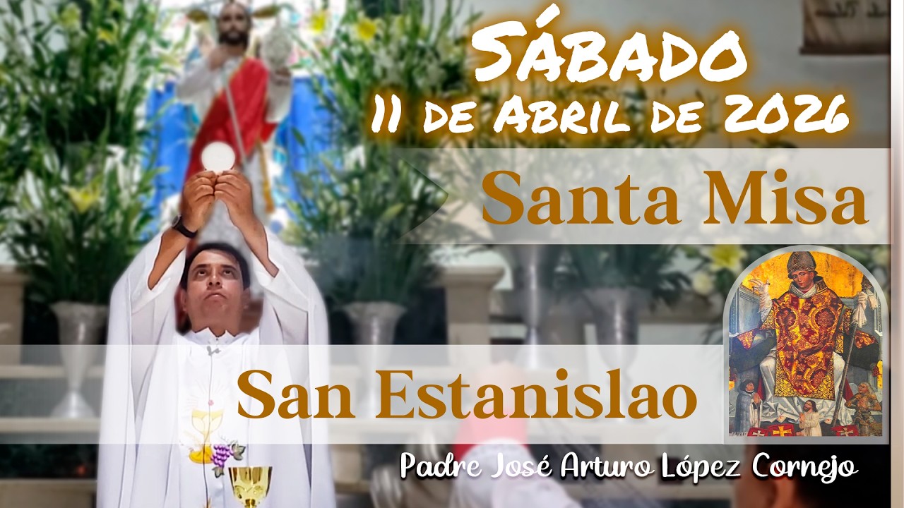 ✅ MISA DE HOY s&aacute;bado 11 de Abril del 2026 - Padre Arturo Cornejo