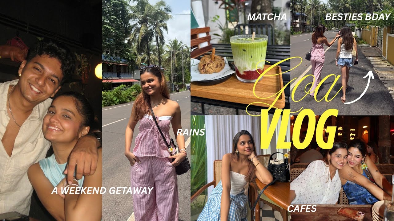 A WEEKEND IN GOA WITH BESTIES// Goa vlog, cafes, matcha spots, dinner, birthday, rains and more