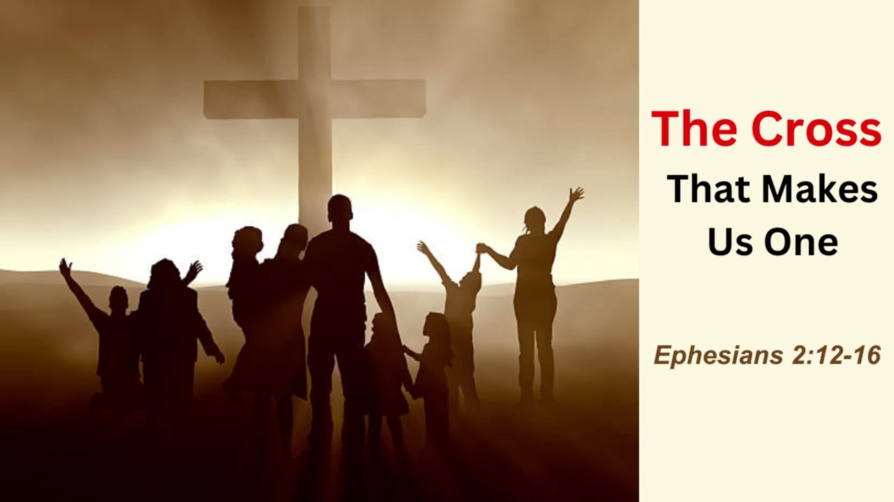The Cross that Makes Us One / Ang Krus na Nakapag-iisa sa Atin (Ephesians 2:12-16)