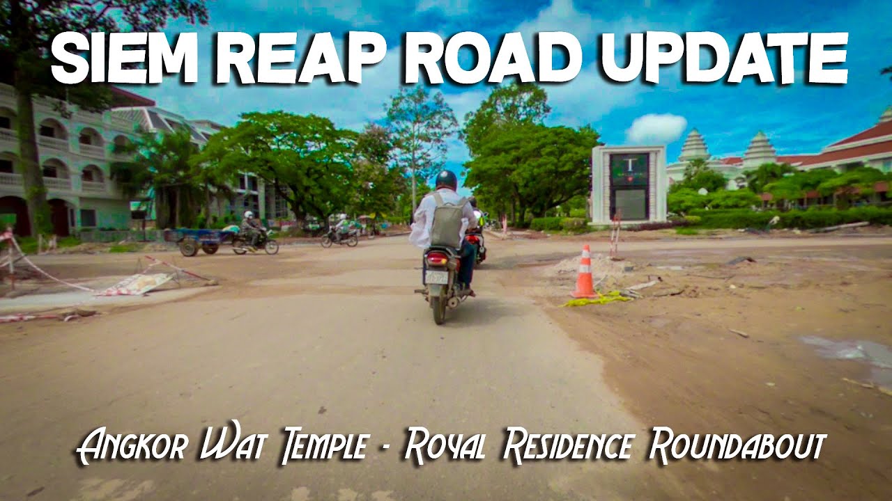 Siem Reap Road Update I Angkor Wat Temple - Royal Residence Roundabout I Driving in Siem Reap