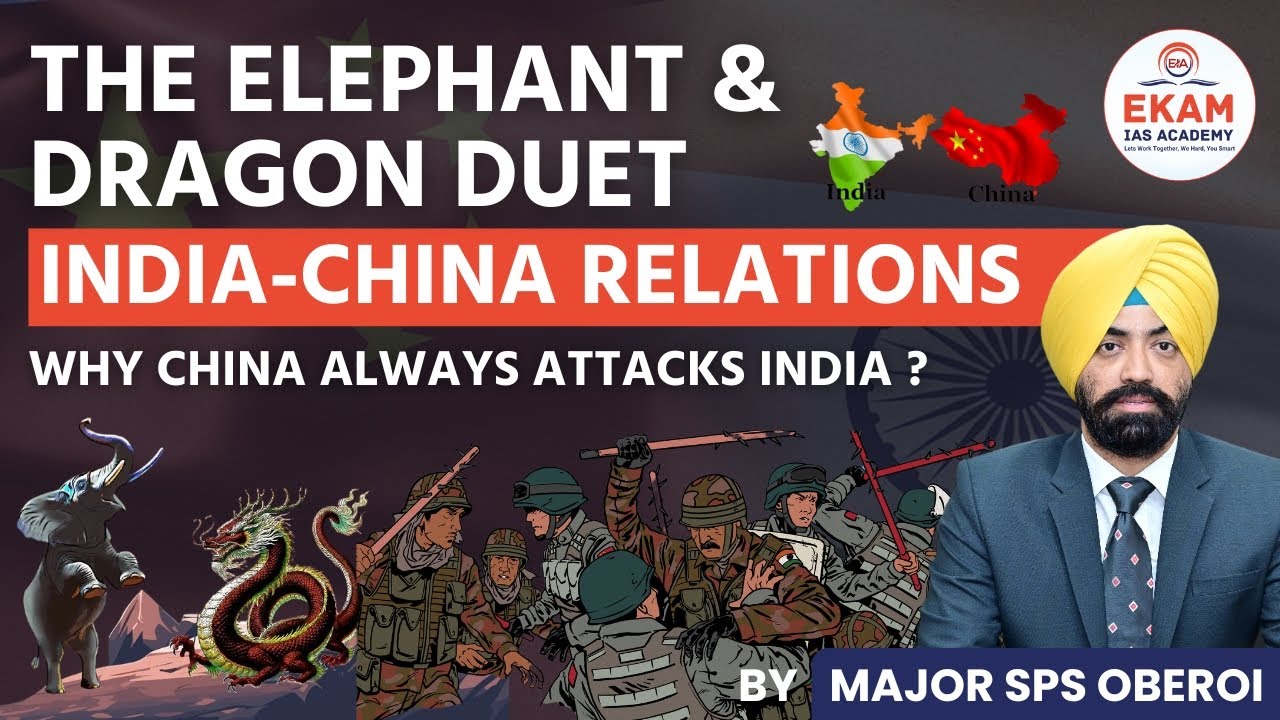 India-China Relations: Why Does China Keep Attacking India? | Major SPS Oberoi | UPSC | Ekam IAS