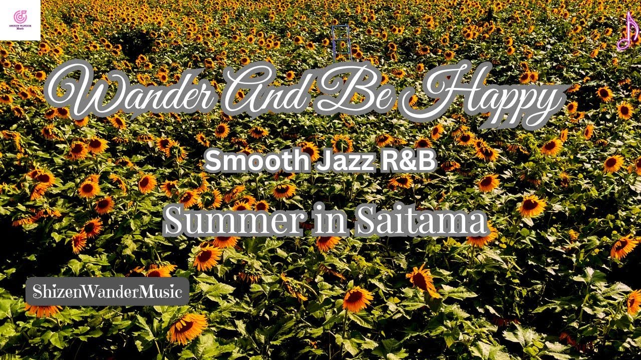 Wander And Be Happy_Smooth R&B Jazz_In Sunflower Field