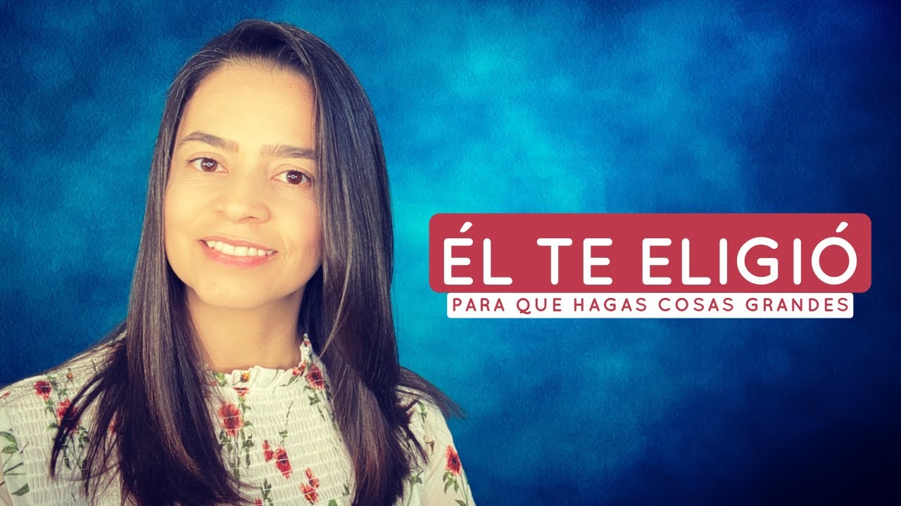 El te Eligió a Ti