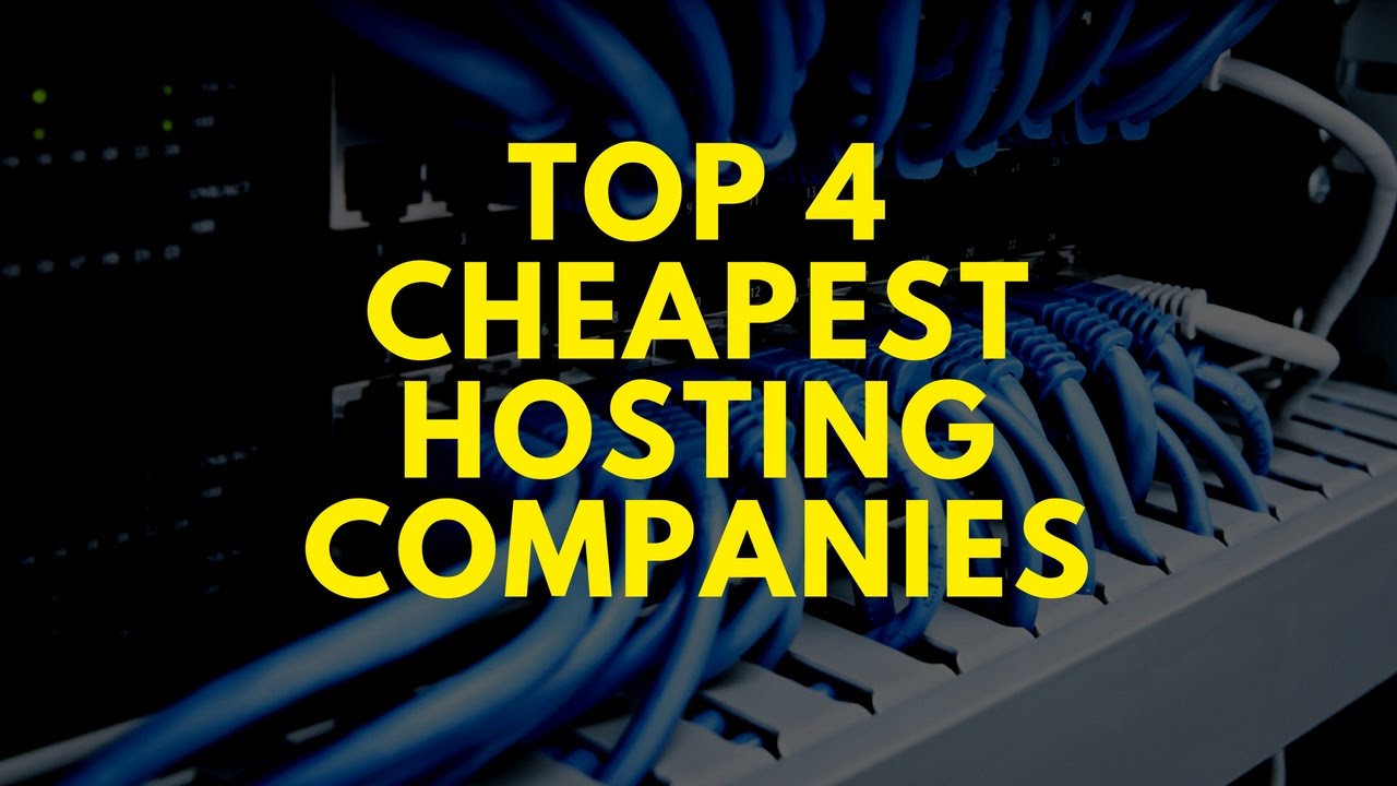 Top 4 Cheapest High Quality Hosting Companies