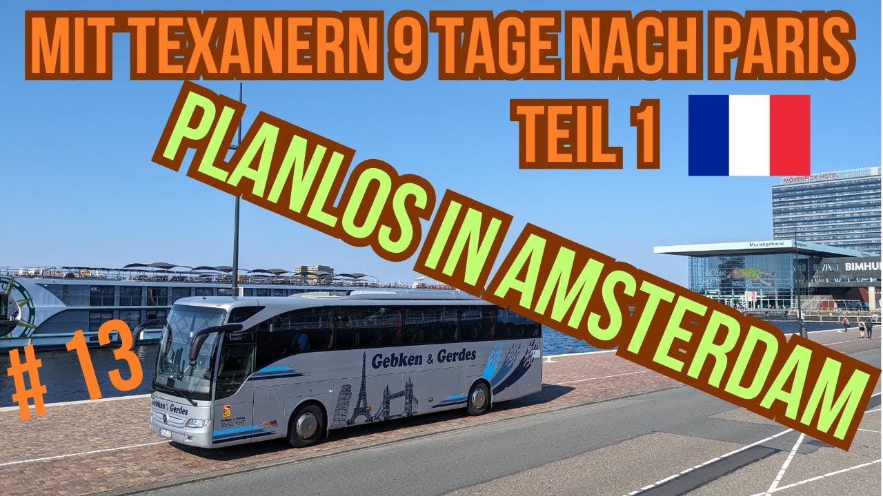 BUS Doku # 13 🇨🇵 | Mit Texanern nach Paris - Planlos in Amsterdam | Reisebus Fernfahrer deutsch