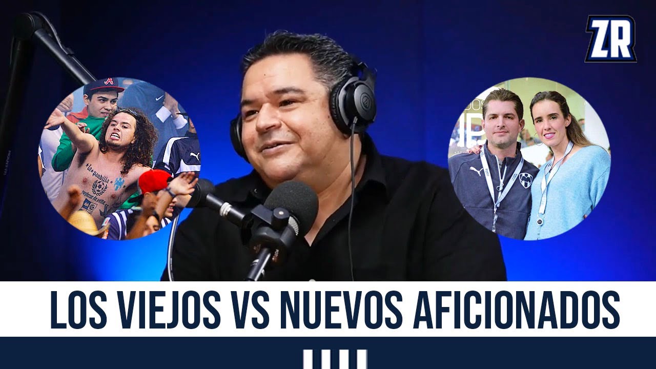 Los viejos vs nuevos aficionados. Fernando Guajardo. Zona Rayada #18