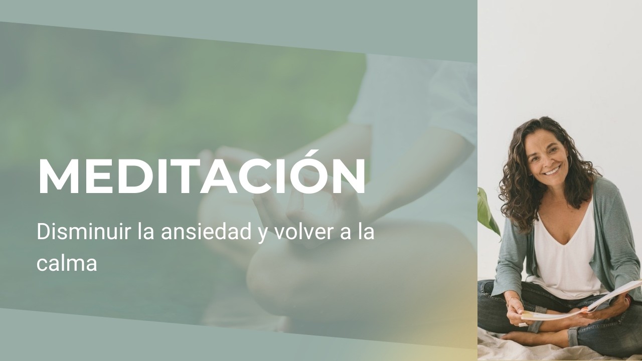 Meditación para disminuir la ansiedad y volver a la calma ⎥Cultiva tu mente