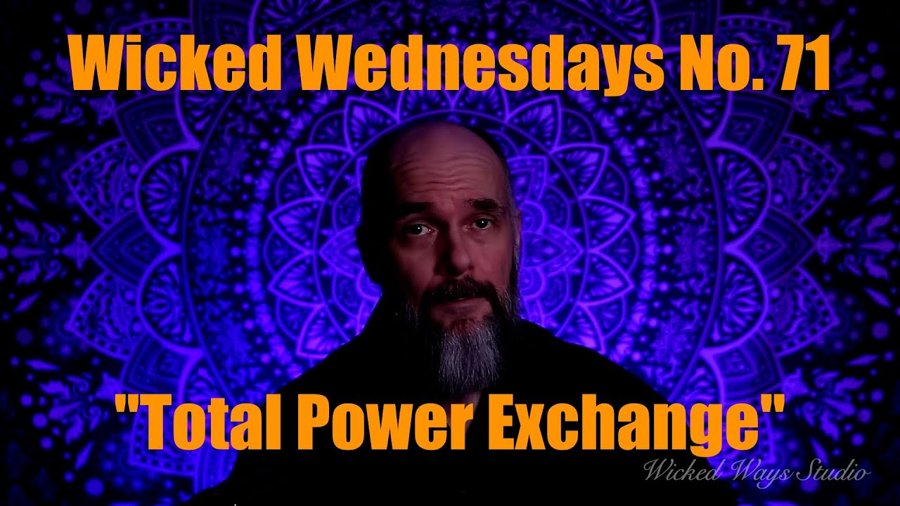 Wicked Wednesdays 71 "Total Power Exchange"