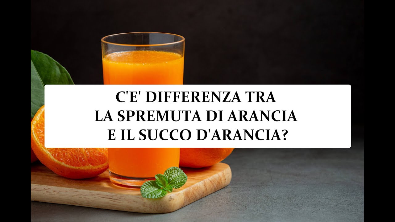 EDUCAZIONE ALIMENTARE: che differenza c'è tra spremuta di arancia e succo d'arancia?