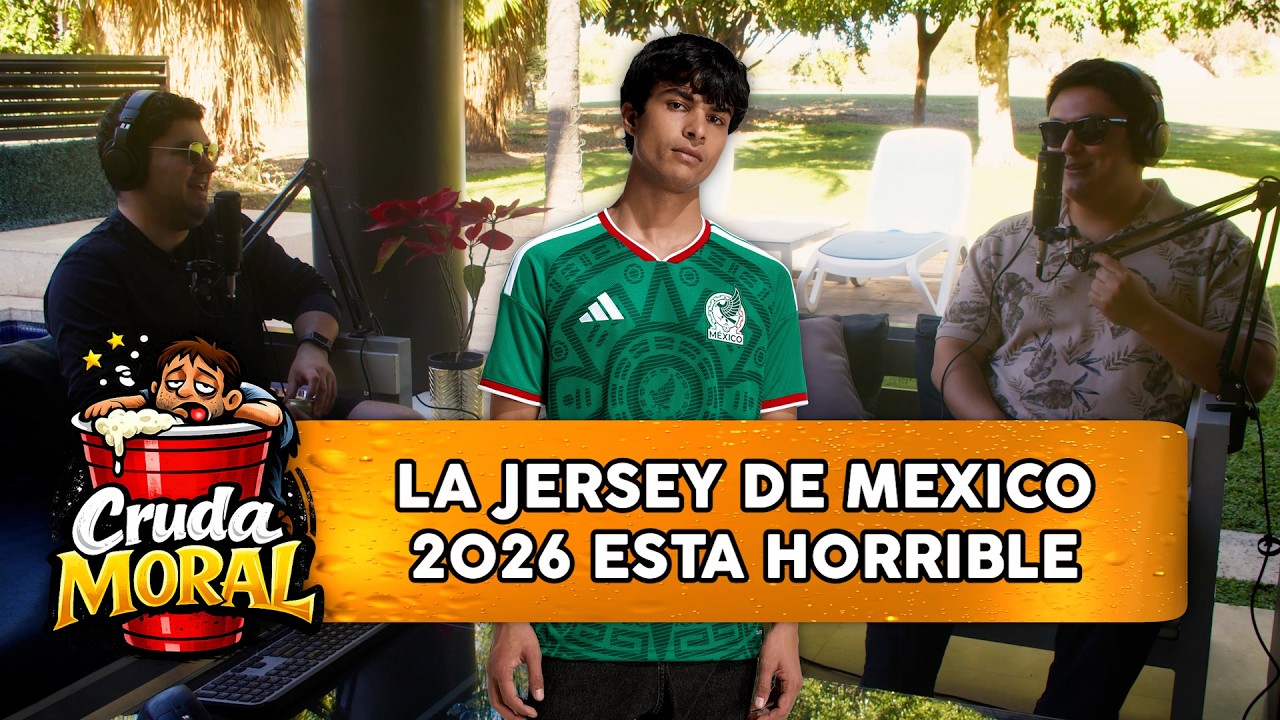 EPISODIO 08 - LA JERSEY DE MEXICO 2026 ESTA HORRIBLE