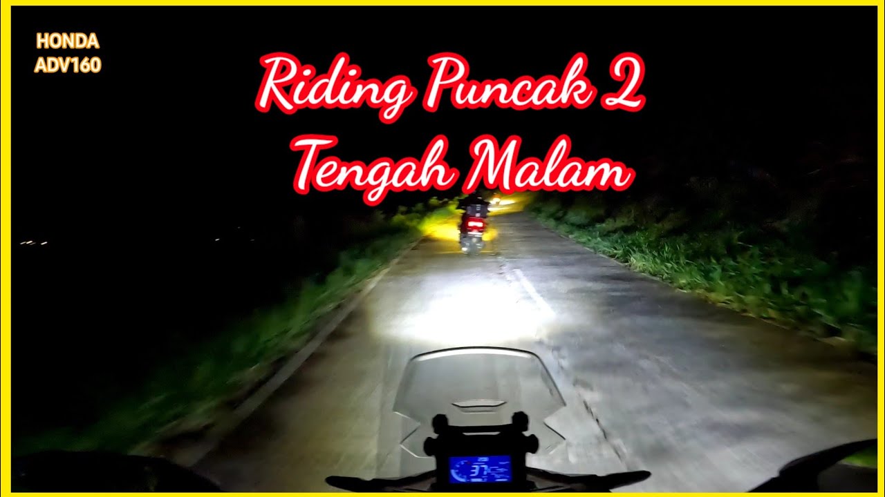 ADV160 || Riding Puncak 2 || TENGAH MALAM