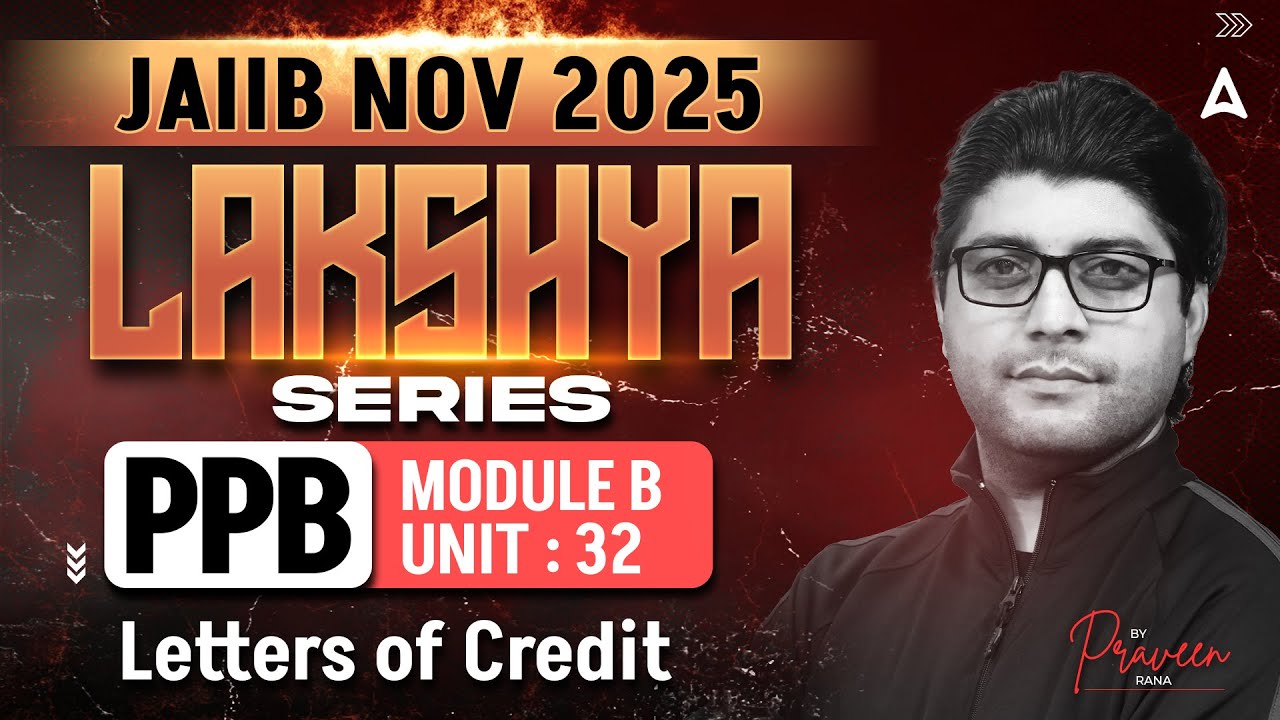 JAIIB PPB 2025 | Module B UNIT 32 | Letters of Credit | By Praveen Rana