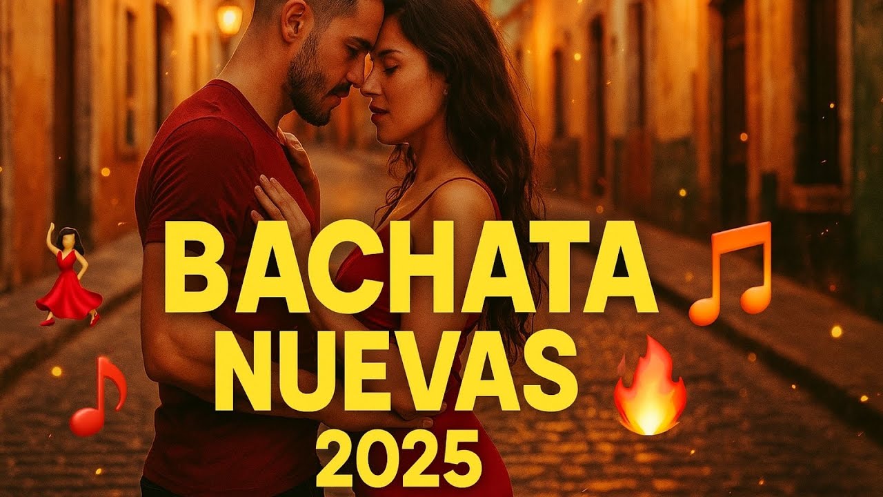 Mix Bachata 2025 🔥 Lo M&aacute;s Nuevo para Bailar con Pasi&oacute;n