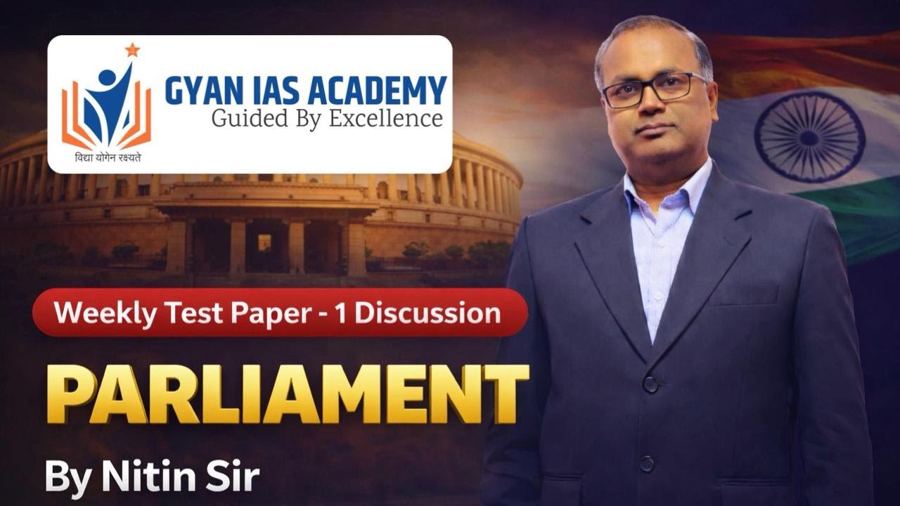 Weekly Test Paper–1 Discussion | Parliament of India | Indian Polity | By Nitin Sir | Gyan IAS