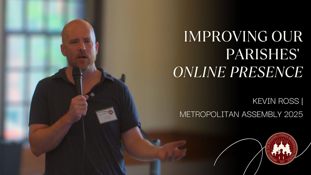 Improving Our Parishes' Online Presence | Kevin Ross | Metropolitan Assembly 2025