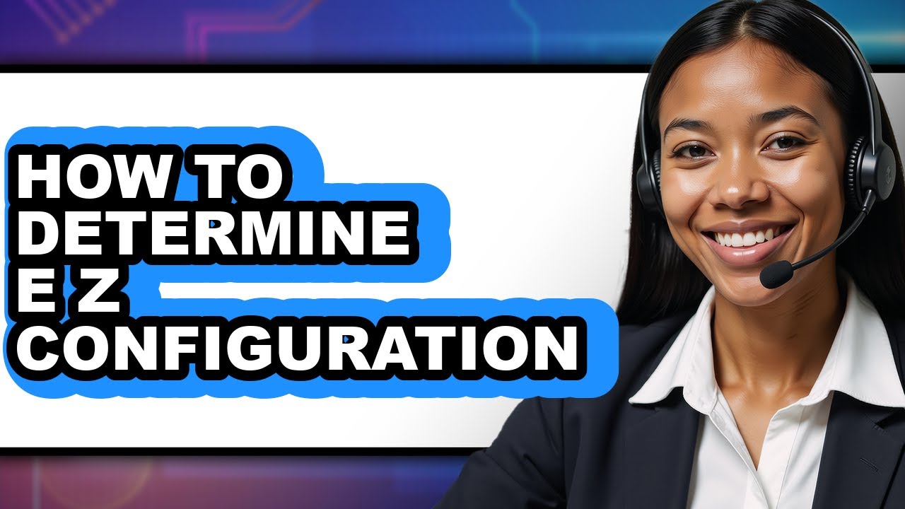 How to Determine E Z Configuration (easy Method)