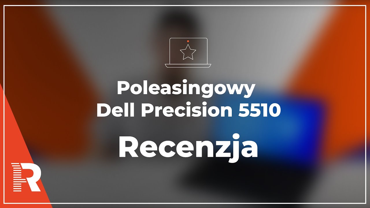 Poleasingowy Dell Precision 5510 Recenzja