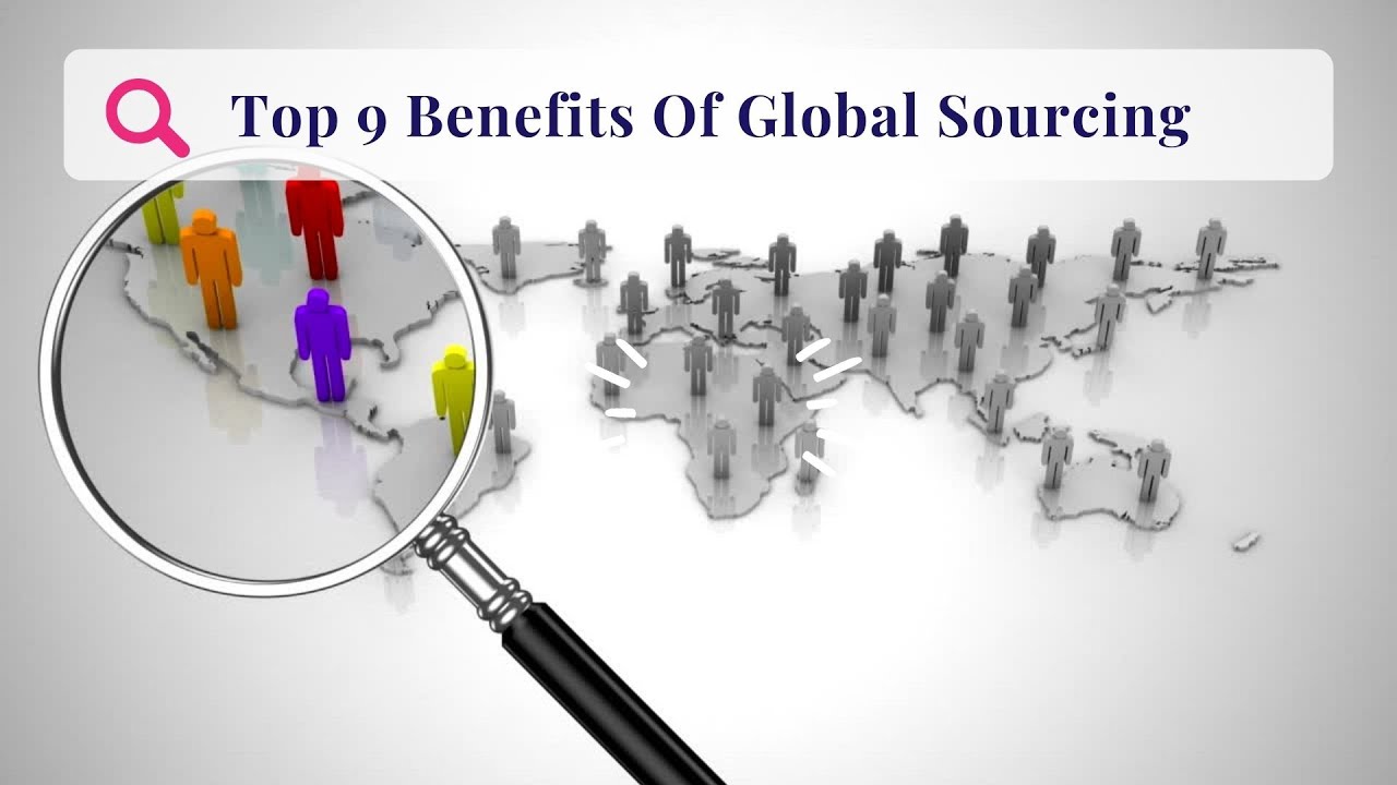 What Are the Top 9 Benefits of Global Sourcing?