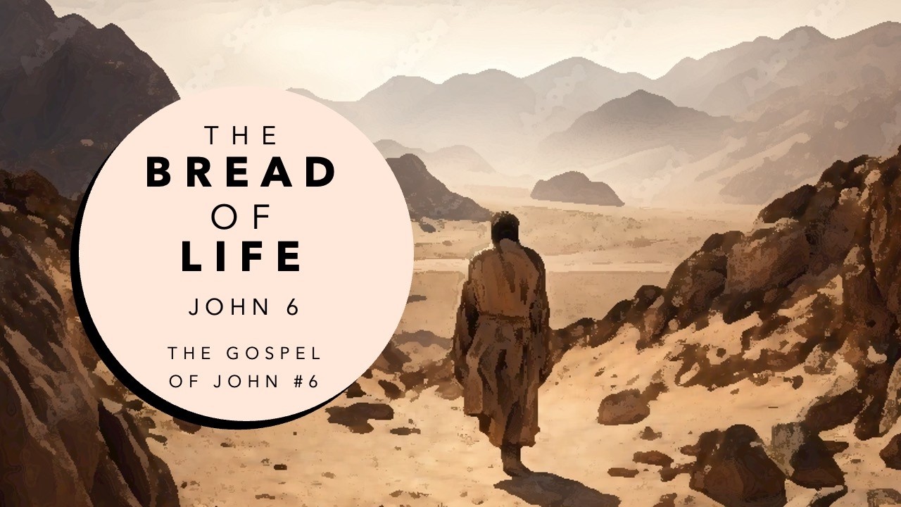 The Bread of Life - The Gospel of John #6