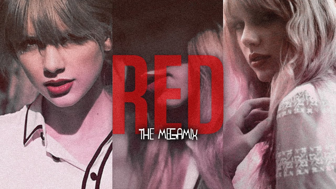 TAYLOR SWIFT | RED | THE MEGAMIX | ITSJUSTCADEEE