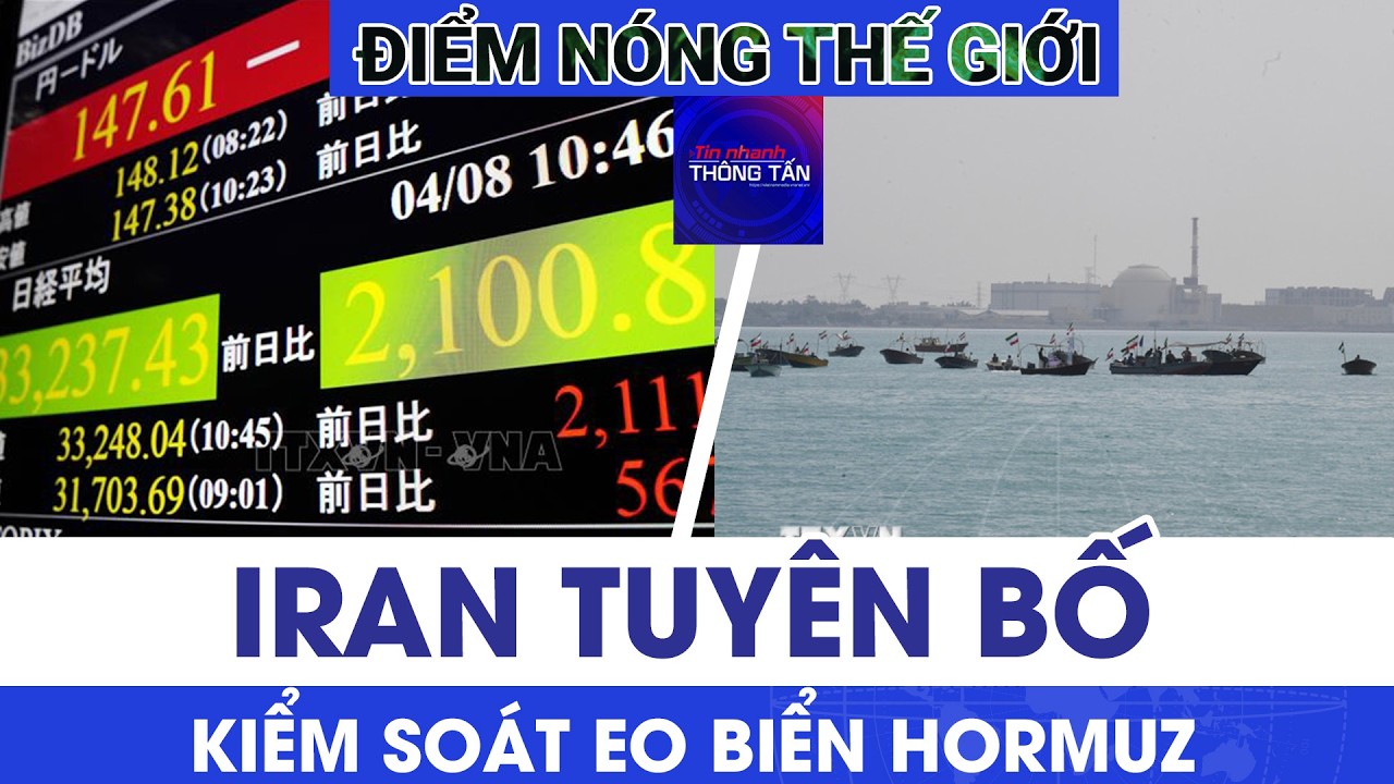Iran tuyên bố kiểm soát hoàn toàn eo biển Hormuz, chứng khoán châu Á lao dốc | Tin nhanh Thông tấn