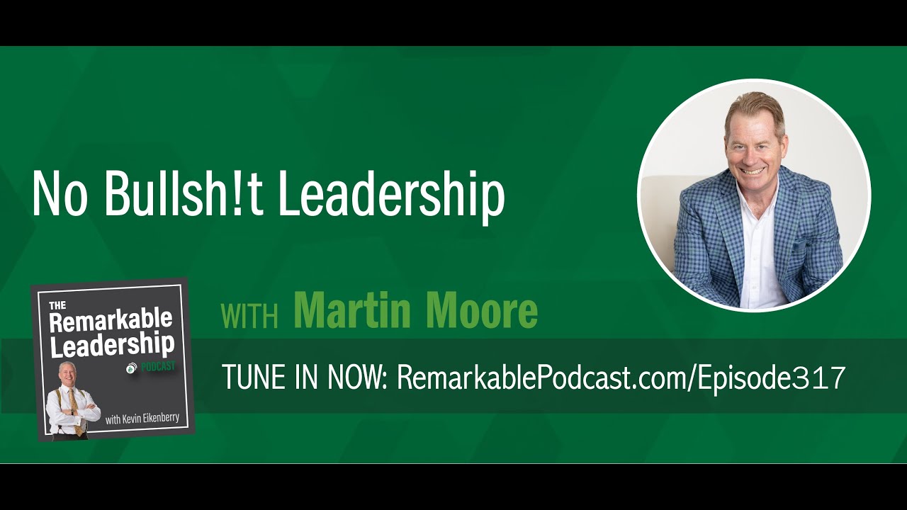 No Bullsh!t Leadership with Martin Moore