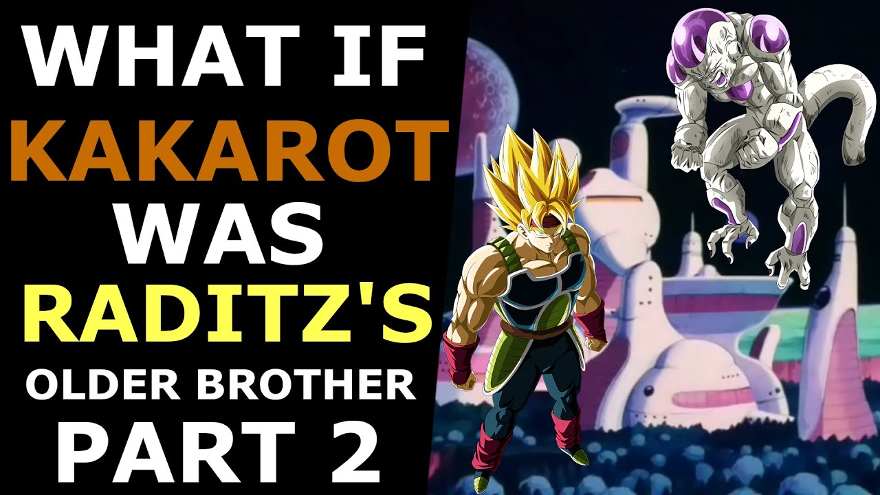 What If Kakarot Was Raditz's Older Brother? (Part 2) | Dragon Ball Z