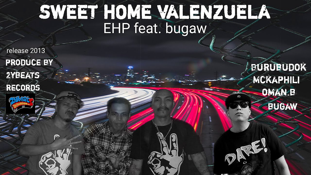 SWEET HOME VALENZUELA. EHP feat. BUGAW of INDIOZ