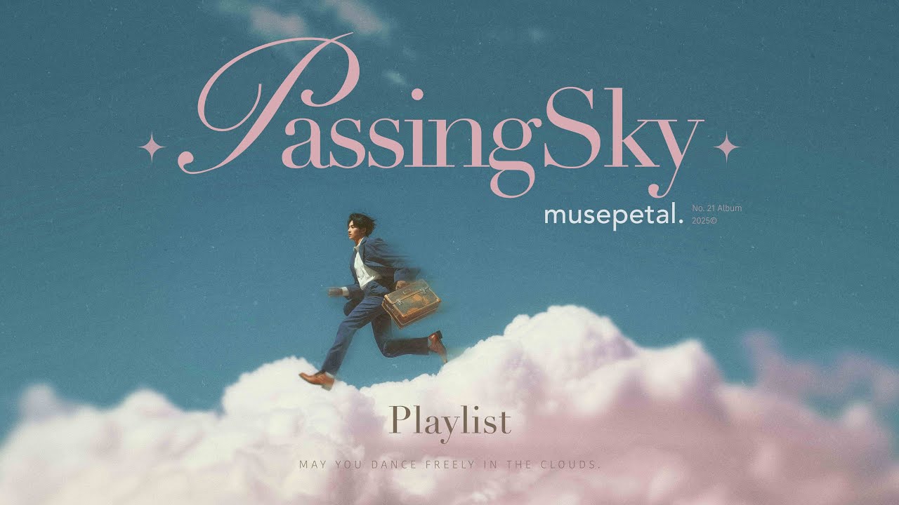 [Playlist] a gentle missing rises with the music 🕊️ to someone dancing in the clouds | Passing Sky