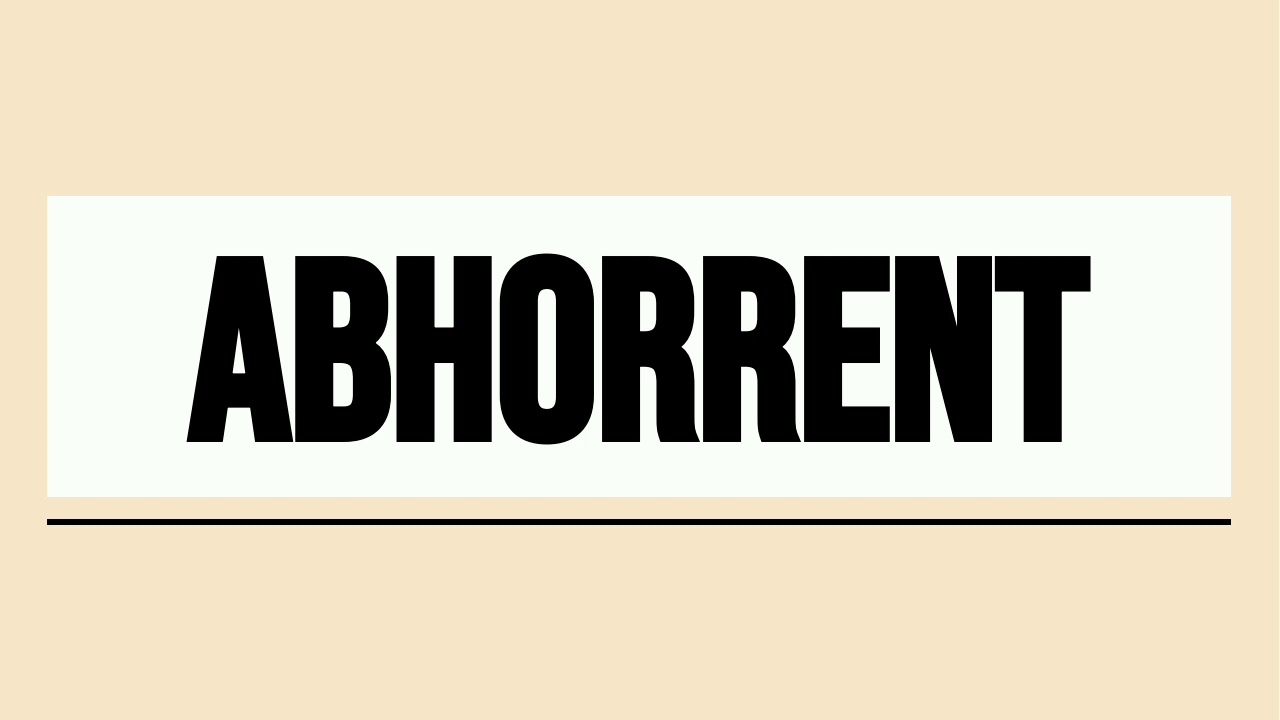 How to pronounce ABHORRENT✅