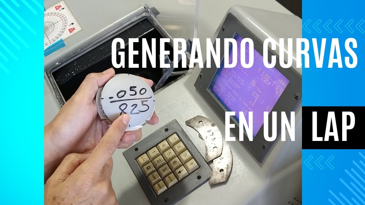 EL LAP Y LA IMPORTANCIA DE SUS CURVATURAS PARA AFINAR, PREPULIR, PULIR Y GRADUAR LENTES.