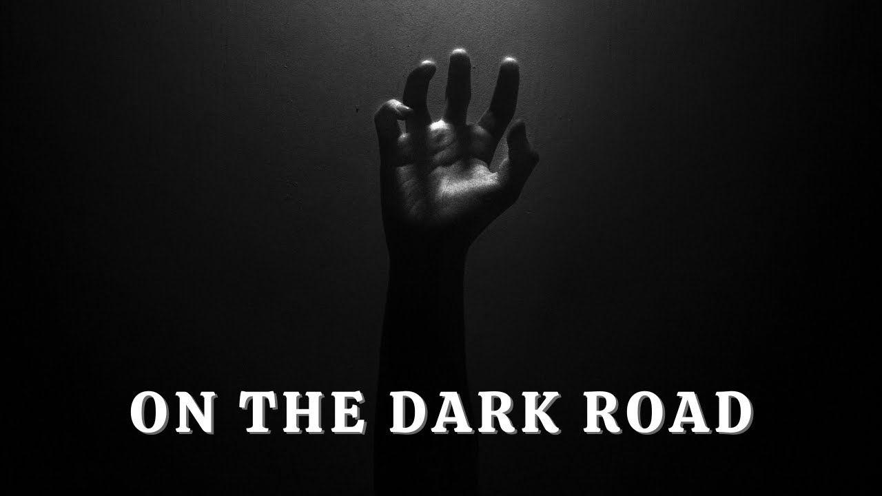 On the Dark Road