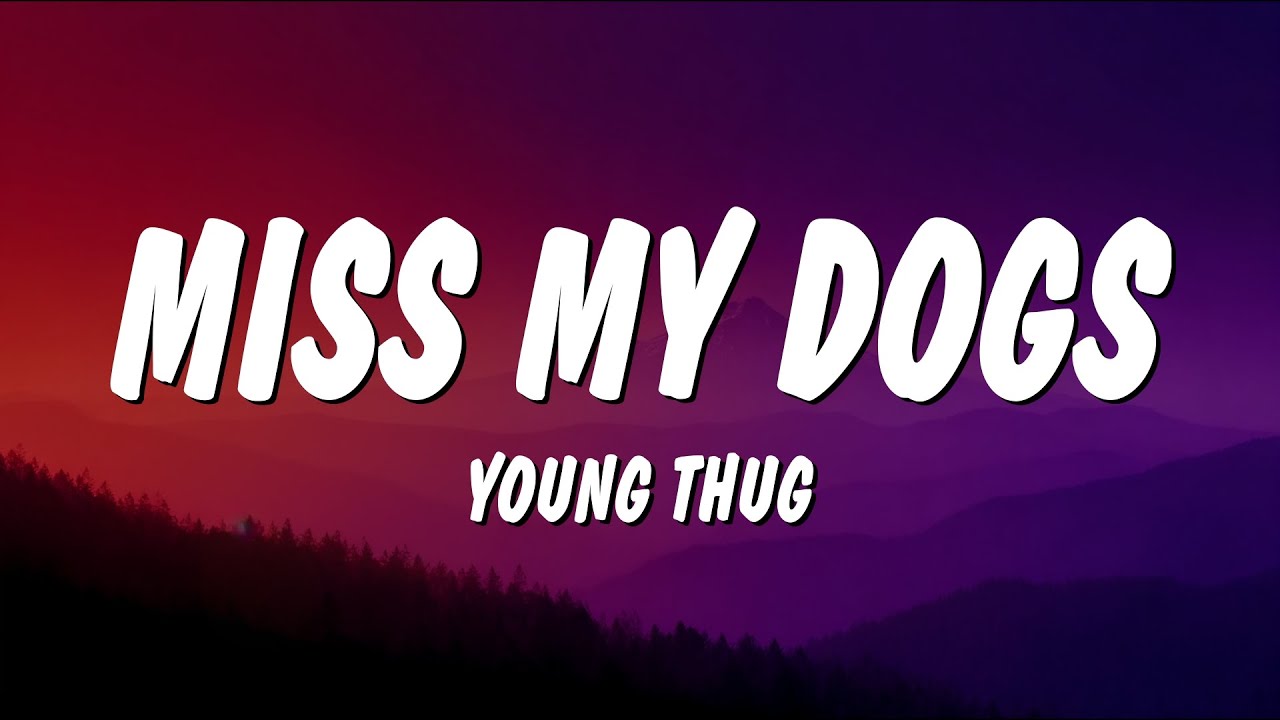 Young Thug - Miss My Dogs (Lyrics)