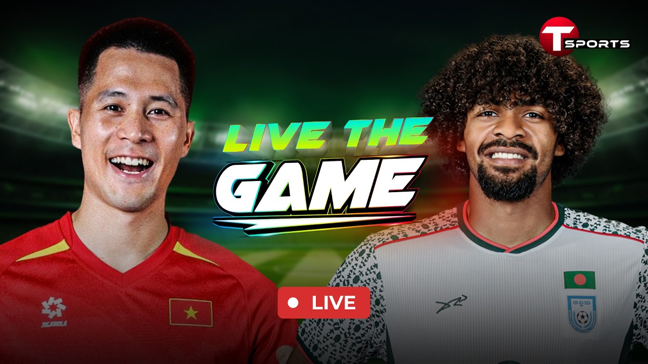 LIVE | Live The Game | Bangladesh vs Vietnam | 2026 Men's International Friendly Match | T Sports