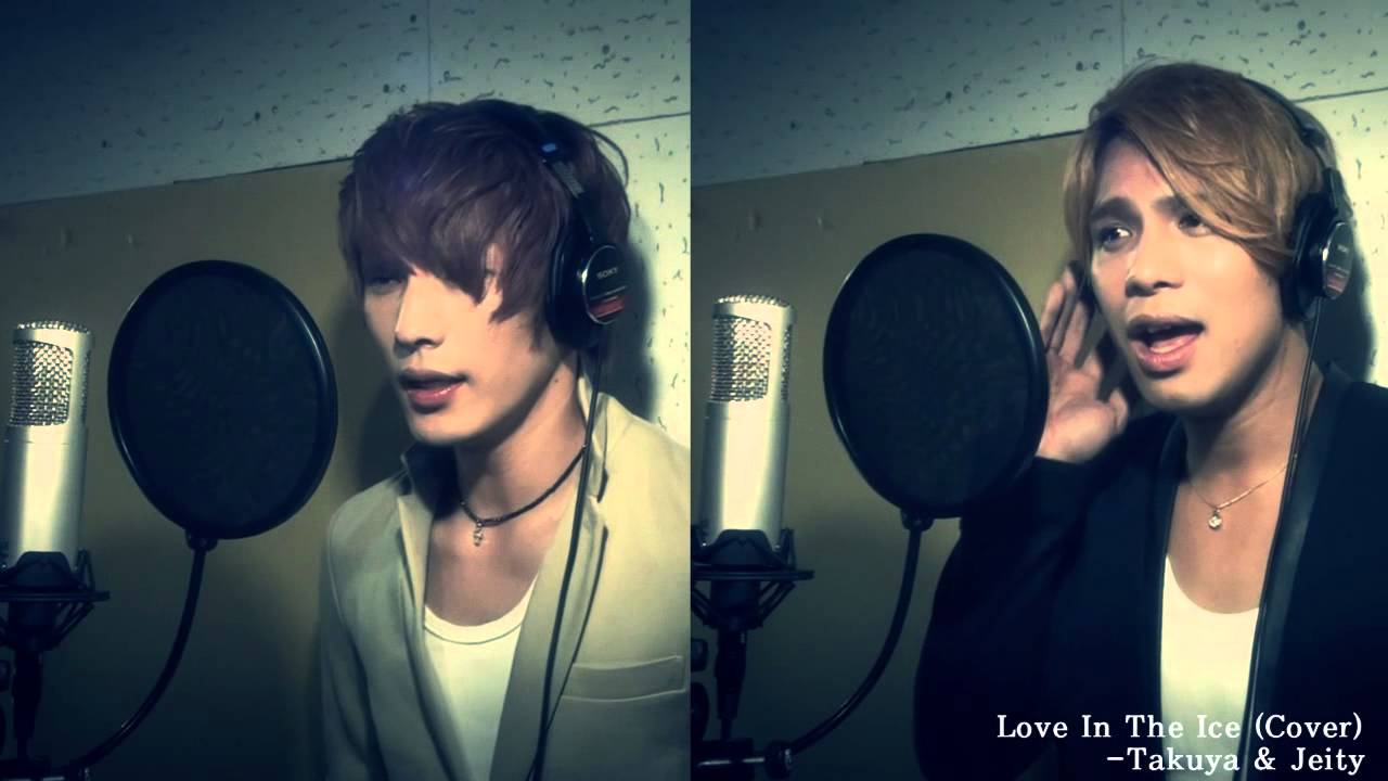 Love In The Ice(Cover)-Takuya & Jeity