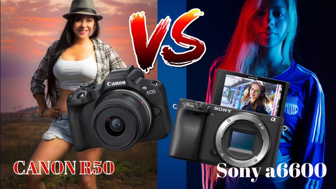 Canon R50 vs Sony a6600 Cual me compro?