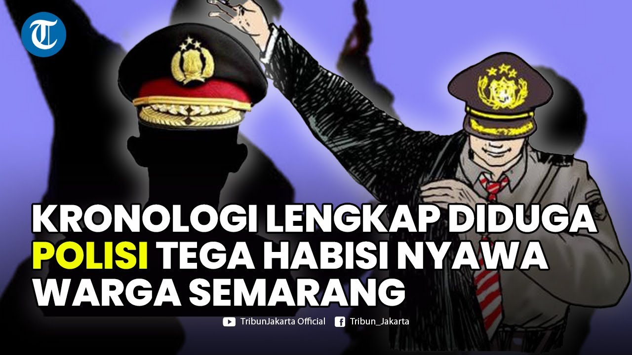 🔴Inilah Kronologi Lengkap Diduga Polisi Tega Habisi Nyawa Warga Semarang