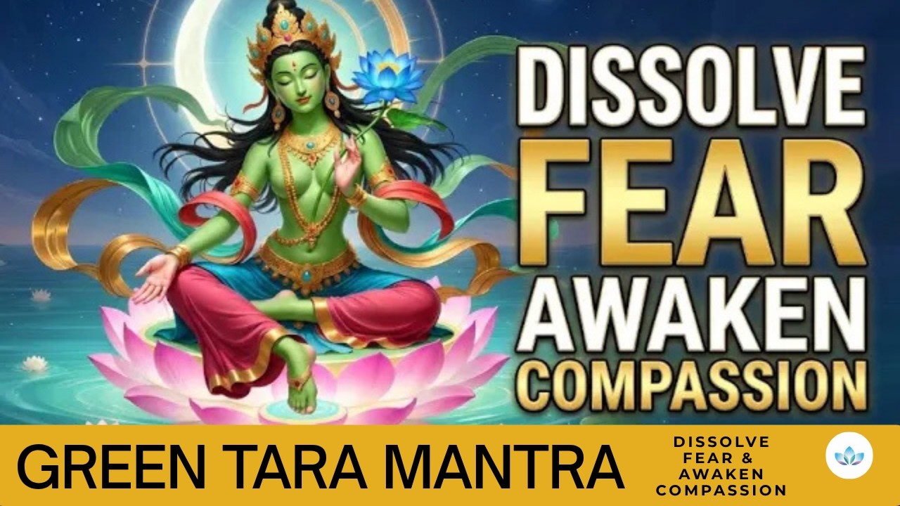 Green Tara Mantra: Dissolve Fear & Awaken Compassion | Om Tare Tuttare Ture Svaha