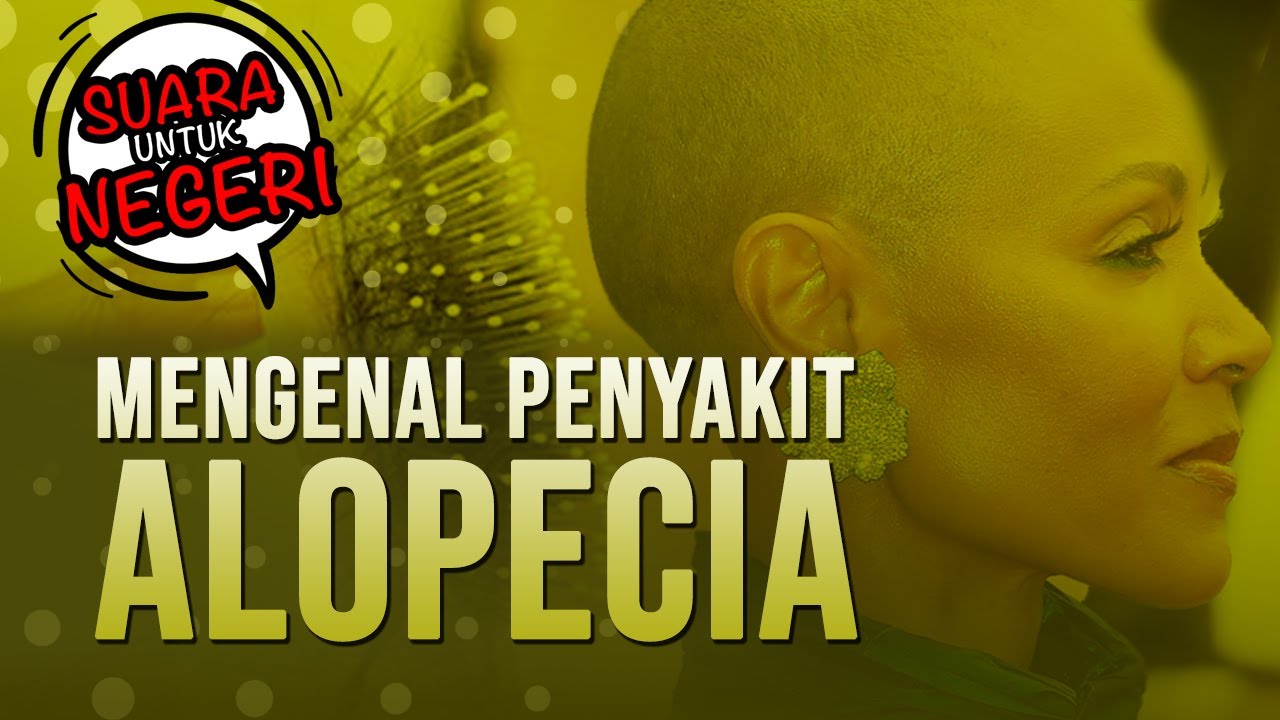 Mengenal Penyakit Alopecia | Suara Untuk Negeri 🇮🇩